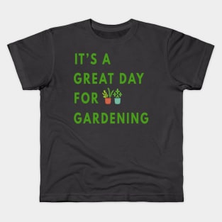 It's a Great Day For Gardening Kids T-Shirt